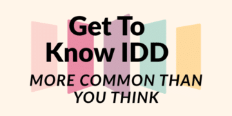 May contain text: "Get To Know IDD More Common Than You Think"